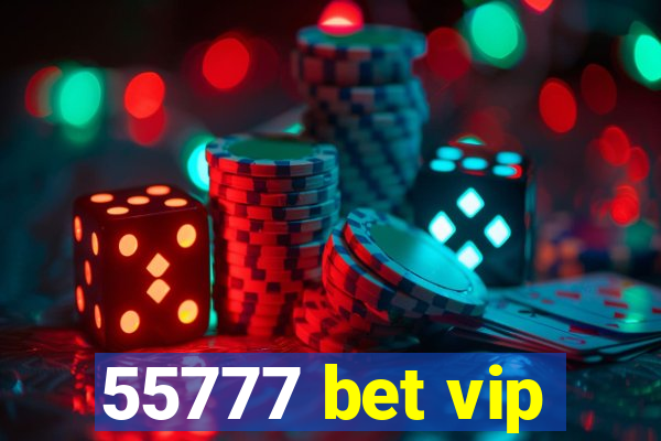 55777 bet vip